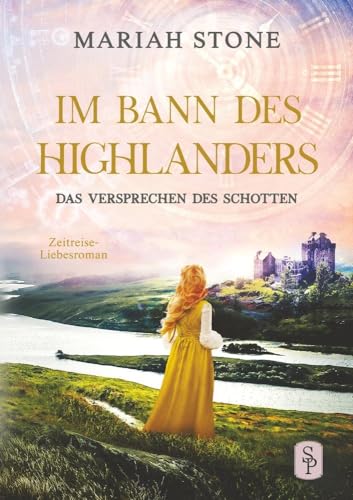 Das Versprechen des Schotten: Ein Schottischer Historischer Zeitreise-Liebesroman (Im Bann des Highlanders) von tolino media